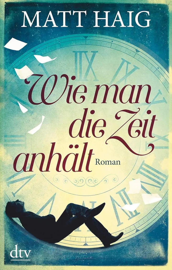 Buchcover „Wie man die Zeit anhält“ von Matt Haig: ein Mann liegt vor einem großen Zifferblatt